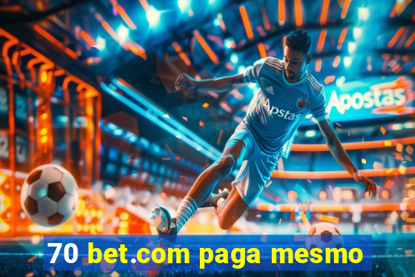 70 bet.com paga mesmo